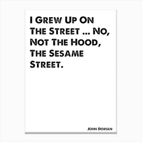 Scrubs, JD, John Dorian, Quote, I Grew Up On The Street, Wall Print, Wall Art, Poster, Print, Canvas Print