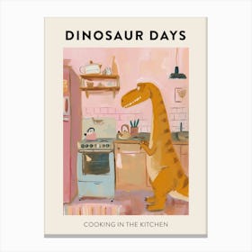 Cooking In The Kitchen Dinosaur Poster Canvas Print