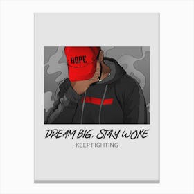 Dream Big Stay Woke Keep Fighting - A Hip Hop Style Canvas Print