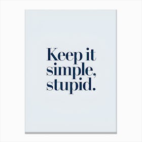 Keep It Simple Stupid 1 Canvas Print