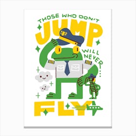 Those Who Don'T Jump Will Never Fly Canvas Print