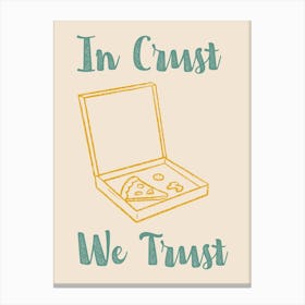 In Crust We Trust Poster Teal & Orange Canvas Print