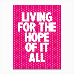 Living For The Hope Of It All Canvas Print