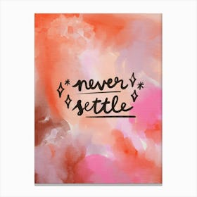 Never Settle Canvas Print