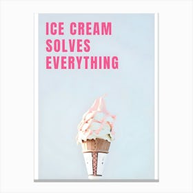 Ice Cream Solves Everything 1 Canvas Print