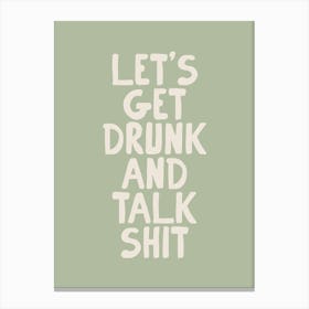 Let's Get Drunk Canvas Print