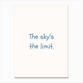 The Sky S The Limit Blue Quote Poster Canvas Print