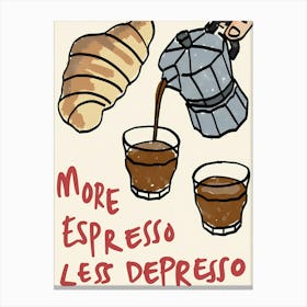 More Espresso Les Depresso Canvas Print