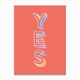 Yes Canvas Print
