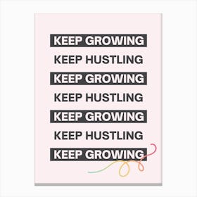 Keep Growing Keep Hustle Canvas Print