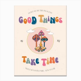 Good Things Take Time Retro Quote  Canvas Print