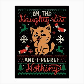 On the Naughty List And I Regret Nothing - Funny Cute Sarcasm Cat Christmas Ugly Sweater Gift 1 Canvas Print