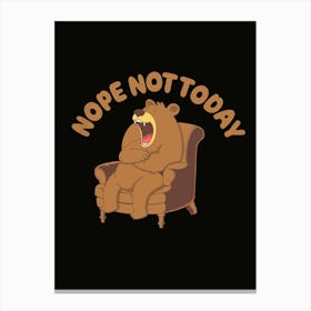 Nope Not Today 1 Canvas Print