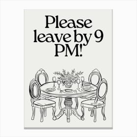 Please Leave By 9 P.M | Funny Entryway Greeting Canvas Print