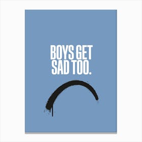 Boys Get Sad Too Canvas Print