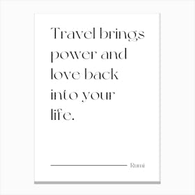 Travel Brings power and love back into your life - Rumi Canvas Print