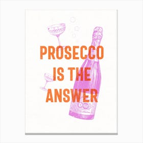 Prosecco Is The Answer Vintage Style Typography Pink & Orange Canvas Print
