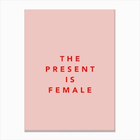 The Present Is Female Canvas Print