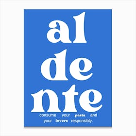 Aldente Consume Your Lovers And Your Pasta Responsibly Food Kitchen Canvas Print