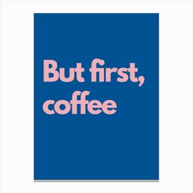 But First Coffee Navy Kitchen Typography Canvas Print