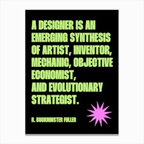 A Designer Is An Emerging Synthesis of artist quote Canvas Print