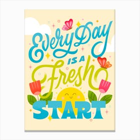 Every Day is a Fresh Start Leinwandbild