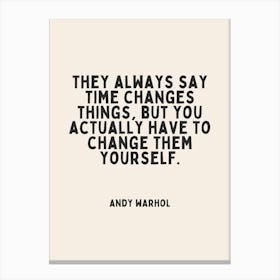 They Always Say Time Changes Things | Oatmeal And Black Canvas Print