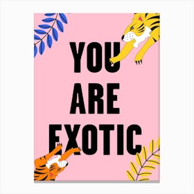 You Are Exotic Pink Tiger Canvas Print