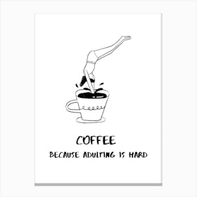 COFFEE BECAUSE ADULTING IS HARD II Canvas Print