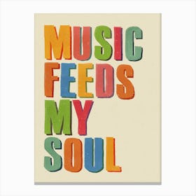 Music Feeds My Soul Canvas Print