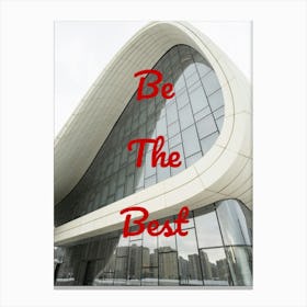 Be The Best 1 Canvas Print