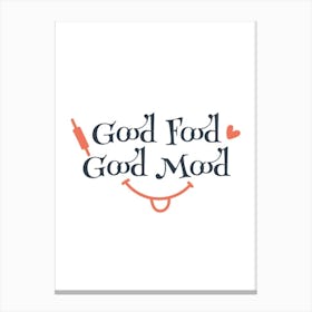 Good Food Good Mood Canvas Print