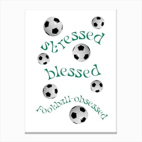 Stressed Blessed Football Obsessed Green Canvas Print
