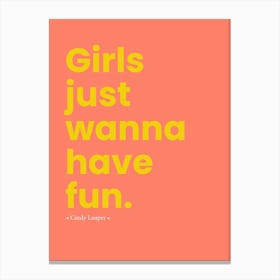 Girls Just Wanna Have Fun 2 Canvas Print