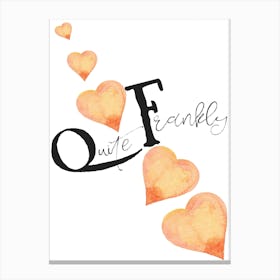 Quite Frankly Canvas Print