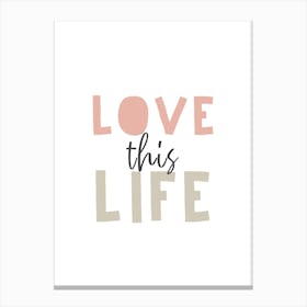 Love This Life Canvas Print