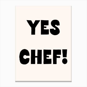 Yes Chef Art Print Canvas Print