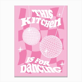 This Kitchen Is For Dancing Pink Canvas Print