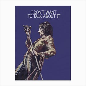 I Don T Want To Talk About It Rod Stewart Canvas Print