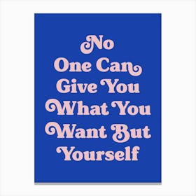 No one can give you what you want but yourself motivating inspiring quote (blue tone) Canvas Print