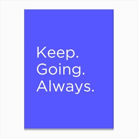 Motivational Quote - Keep Going Always Canvas Print