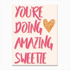 You'Re Doing Amazing Sweetie Canvas Print