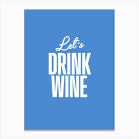 Drink Wine Canvas Print