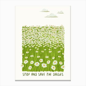 Stop And Save The Daisies Canvas Print