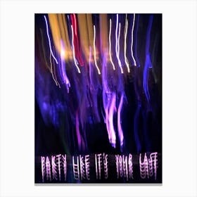 Party Like Its Your Last Canvas Print