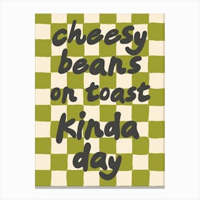 Cheesy Beans On Toast Kinda Day Kitchen/Dining Room Green Canvas Print