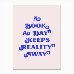 A Book A Day Keeps Reality Away (Blue tone) Canvas Print