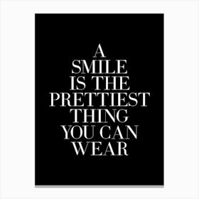 A Smile is the prettiest thing you can wear Canvas Print