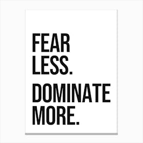 Fear Less Dominate More Quote, motivating, inspiring, gym, workout, fitness, exercise, saying, phrase, quote, vibes, empowering Canvas Print