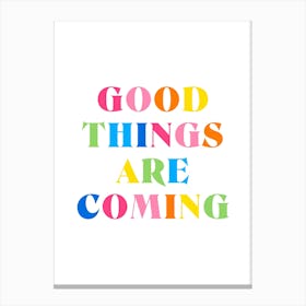 Good Things Are Coming 2 Canvas Print